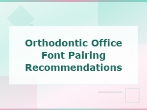 Best Font Pairings for Orthodontic Office Branding and Signage