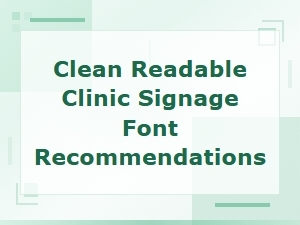 Clean and Readable Font Recommendations for Modern Clinic Signage