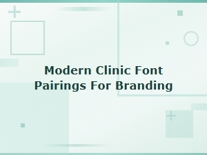 Modern Clinic Font Pairings for Professional Branding