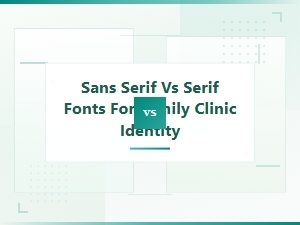 Sans Serif vs Serif Fonts for Family Clinic Brand Identity