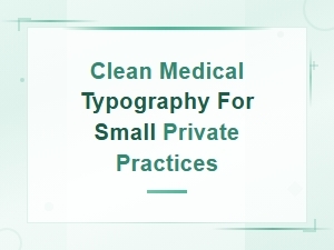Best Sans-Serif Fonts for Clean Medical Typography in Small Private Practices