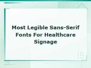 Most Legible Sans-Serif Fonts for Healthcare Signage and Medical Environments