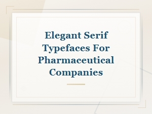 Elegant Serif Typefaces for Pharmaceutical Company Branding