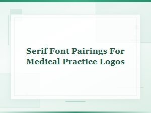 Best Serif Font Pairings for Medical Practice Logos