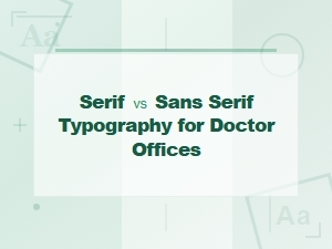 Best Serif and Sans Serif Fonts for Professional Doctor Office Design